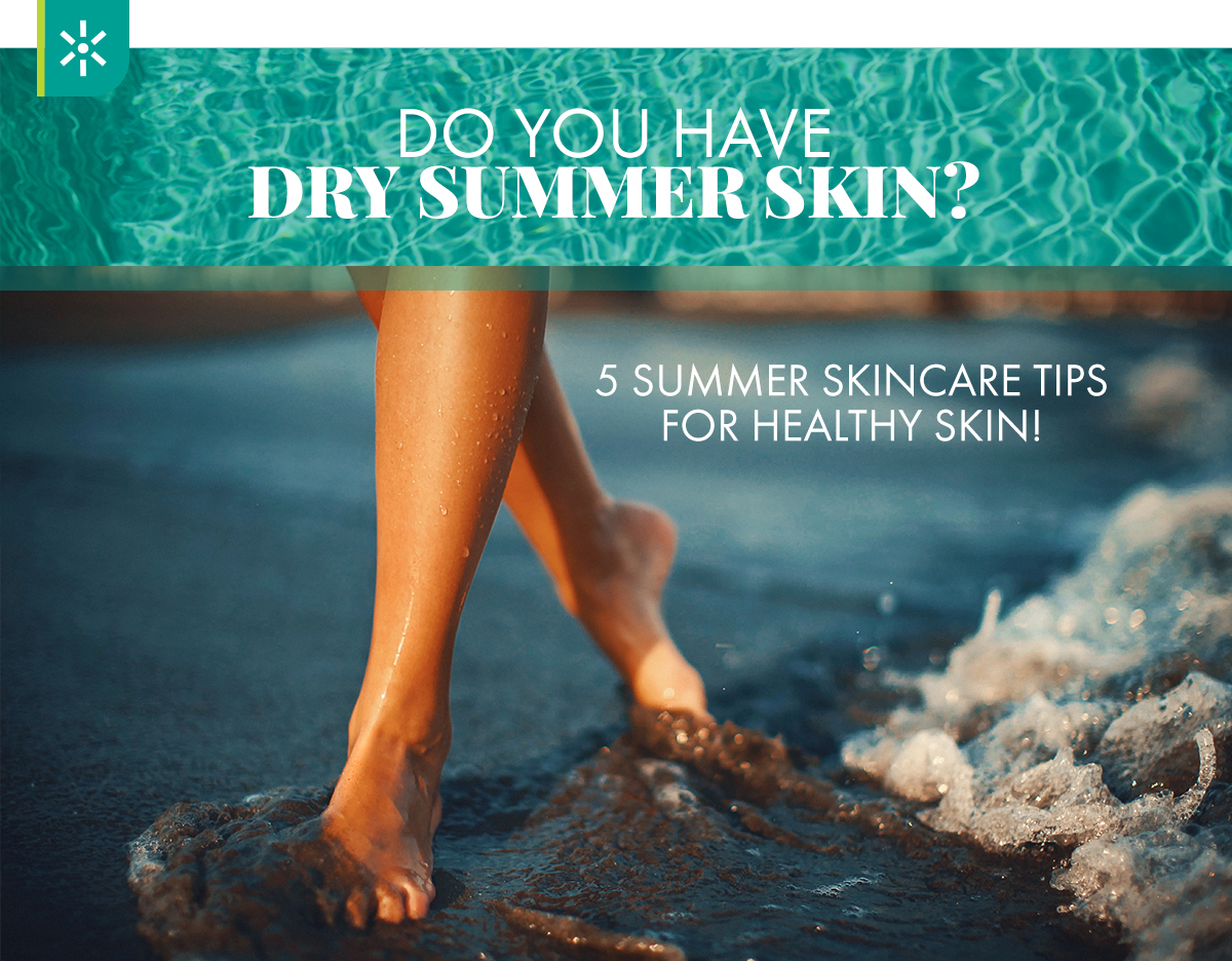 5 Summer Skincare Tips For Healthy Skin Beverly Dermatology And Laser Center